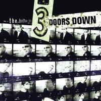 The Better Life, 3 Doors Down.