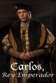 ,    / Carlos, Rey Emperador